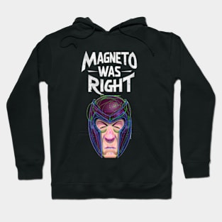 MAGNETO WAS RIGHT Hoodie